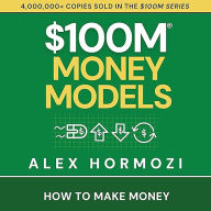 $100M Money Models: How to Make Money