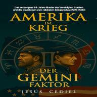 Amerika im Krieg & Der Gemini-Faktor: Das verborgene 84-Jahre-Muster der Vereinigten Staaten und der Countdown zum nächsten Kriegszyklus (2025-2033)