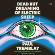 Dead but Dreaming of Electric Sheep: A Novel