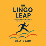 The Lingo Leap: Transforming Yourself Through Language