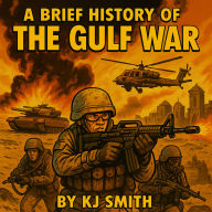 A Brief History of the Gulf War