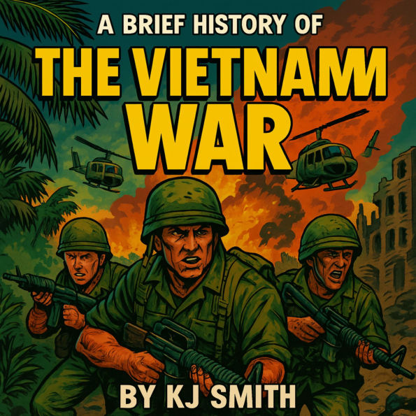 A Brief History of the Vietnam War