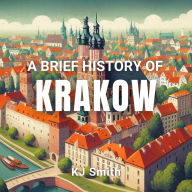 A Brief History of Krakow