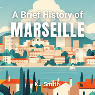 A Brief History of Marseille