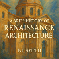 A Brief History of Renaissance Architecture