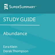 Study Guide: Abundance by Ezra Klein, Derek Thompson (SuperSummary)