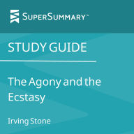 Study Guide: The Agony and the Ecstasy by Irving Stone (SuperSummary)