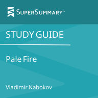 Study Guide: Pale Fire by Vladimir Nabokov (SuperSummary)