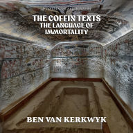 The Coffin Texts Language of Immortality