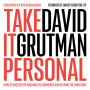 Take It Personal: How to Succeed by Building Relationships, Trusting Your Gut, and Playing the Long Game