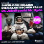 Dr. Jekyll sucht Mr. Hyde (Sherlock Holmes - Die galaktischen Fälle, Folge 85)