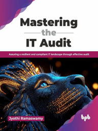 Mastering the IT Audit: Assuring a resilient and compliant IT landscape through effective audit