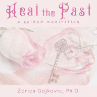 Heal the Past: A Guided Medition
