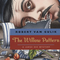 The Willow Pattern: A Judge Dee Mystery