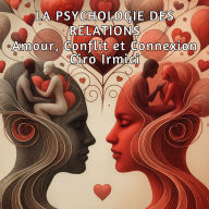 La Psychologie des Relations: Amour, Conflit et Connexion