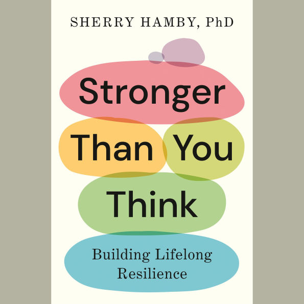 Stronger Than You Think: Building Lifelong Resilience