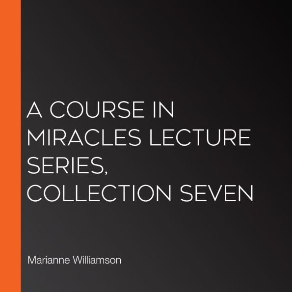 A Course in Miracles Lecture Series, Collection Seven