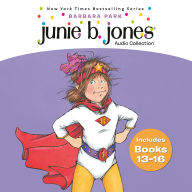 Junie B. Jones Audio Collection Books 13-16: (Almost) A Flower Girl; The Mushy Gushy Valentime; Has a Peep in Her Pocket; Captain Field Day