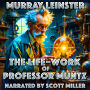 The Life-Work of Professor Muntz: Where Time Splits, Beer Flows, and Chaos Reigns