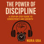 The Power of Discipline: A Step-by-Step Guide to Consistency and Growth
