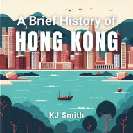 A Brief History of Hong Kong