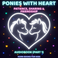 Ponies with Heart - 7 Bedtime Stories about Kindness, Honesty & Courage: Audiobook (Part 1)