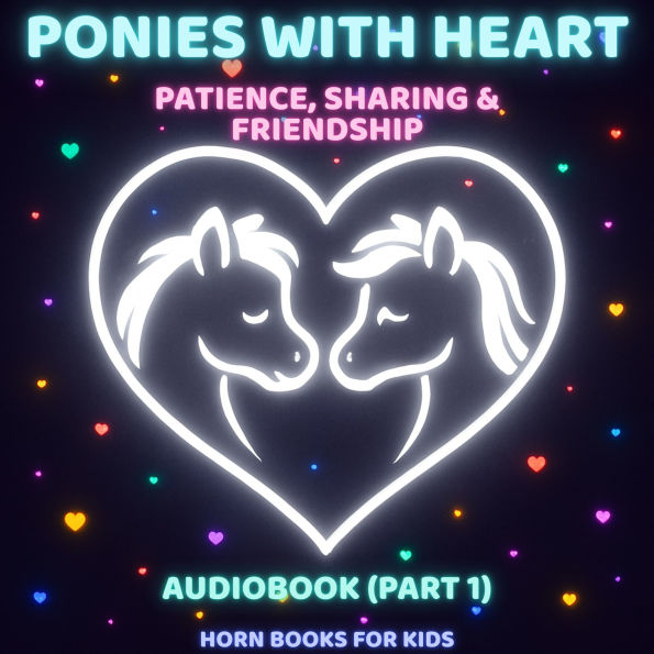 Ponies with Heart - 7 Bedtime Stories about Kindness, Honesty & Courage: Audiobook (Part 1)