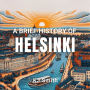 A Brief History of Helsinki