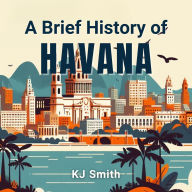 A Brief History of Havana