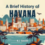A Brief History of Havana