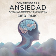 Comprender la Ansiedad: Causas, Síntomas y Soluciones