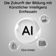 Die Zukunft der Bildung mit Künstlicher Intelligenz Entfesseln