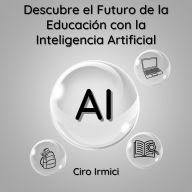 Descubre el Futuro de la Educación con la Inteligencia Artificial