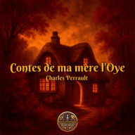 Contes de ma mère l'Oye: Histoires ou contes des temps passés