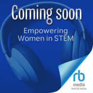 Empowering Women in STEM: Working Together to Inspire the Future