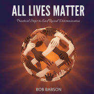All Lives Matter: Practical Steps to End Racial Discrimination