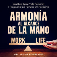 Armonía al alcance de la mano: Equilibrio entre vida personal y profesional en tiempos de pandemia