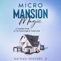 Micro Mansion Magic: A Complete Guide to Tiny House Design & Construction