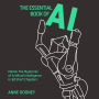 The Essential Book of AI: Master the Mysteries of Artificial Intelligence in 12 Short Chapters
