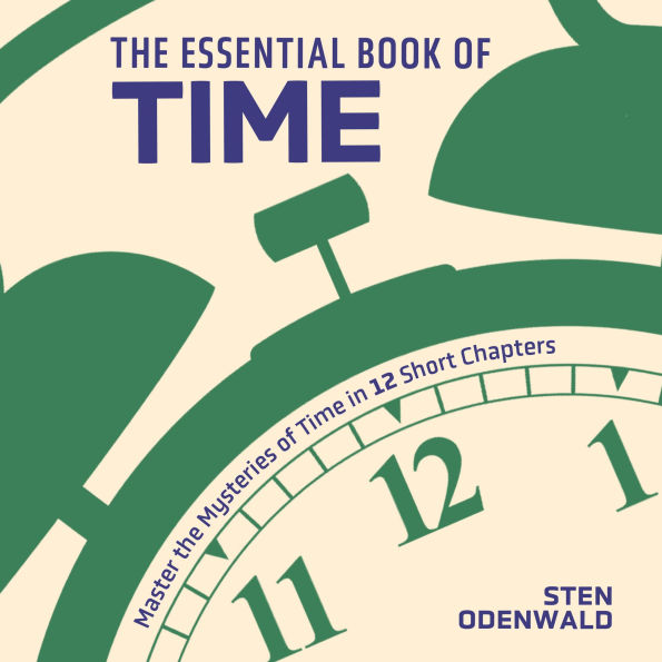 The Essential Book of Time: Master the Mysteries of Time in 12 Short Chapters