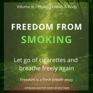 Freedom from Smoking: Let go of cigarettes and breath freely again