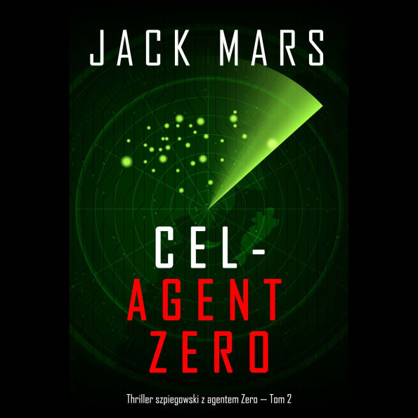 Cel - Agent Zero (Thriller szpiegowski z agentem Zero - Tom 2): Cyfrowa narracja przy u¿yciu syntezowanego g¿osu