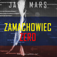 Zamachowiec Zero (Thriller szpiegowski z agentem Zero - Tom 7): Cyfrowa narracja przy u¿yciu syntezowanego g¿osu