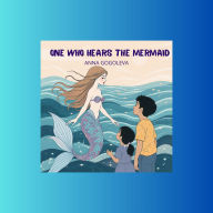 One Who Hears the Mermaid: A Magical Ocean Conservation Fairy Tale Eco-Friendly Children's Book About Sea Guardians.