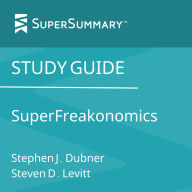 Study Guide: SuperFreakonomics by Stephen J. Dubner, Steven D. Levitt (SuperSummary)