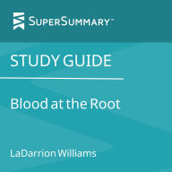 Study Guide: Blood at the Root by LaDarrion Williams (SuperSummary)