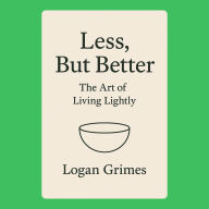 Less, But Better: The Art of Living Lightly