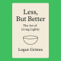 Less, But Better: The Art of Living Lightly