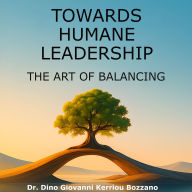 Towards Humane Leadership: The art of balancing
