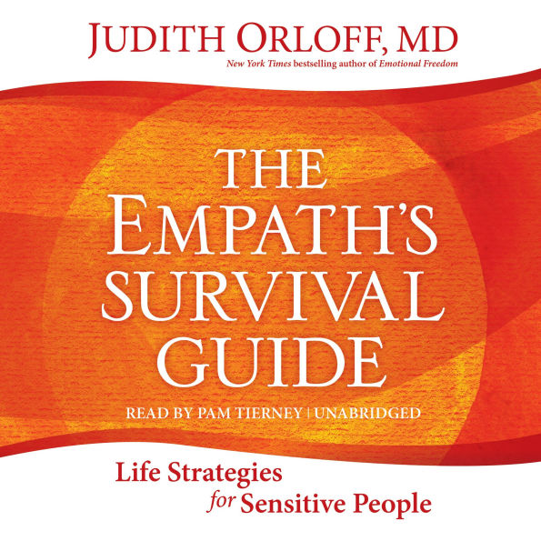 The Empath's Survival Guide: Life Strategies for Sensitive People